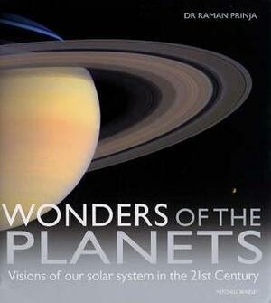 Wonders of the Planets: Visions of Our Solar System in the 21st Century by Raman Prinja