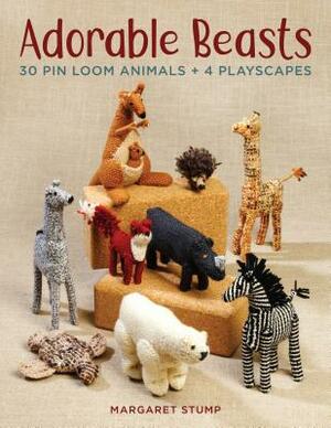 Adorable Beasts: 30 Pin Loom Animals + 4 Playscapes by Margaret Stump