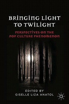 Bringing Light to Twilight: Perspectives on a Pop Culture Phenomenon by 