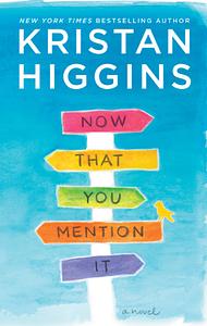 Now That You Mention It by Kristan Higgins