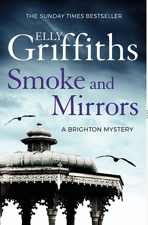 Smoke and Mirrors by Elly Griffiths