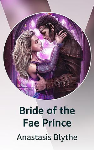 Bride of the Fae Prince by Anastasis Blythe