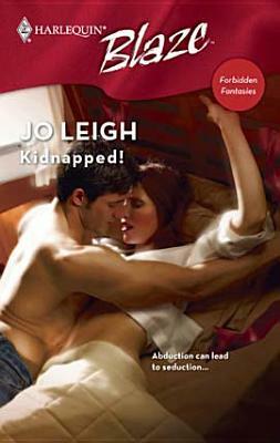 Kidnapped! (Forbidden Fantasies #6) (Harlequin Blaze) by Jo Leigh