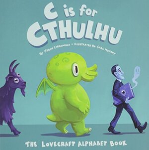 C is for Cthulhu: The Lovecraft Alphabet Book by Jason Ciaramella