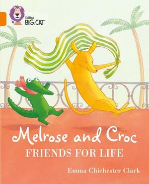 Melrose and Croc Friends for Life: Band 06/Orange by Emma Chichester Clark