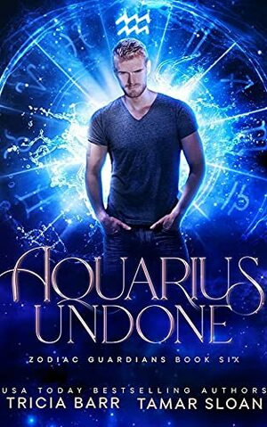 Aquarius Undone: A Fated Mates Superhero Saga (Zodiac Guardians Book 6) by Tricia Barr, Tamar Sloan