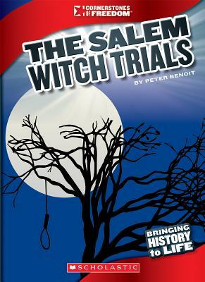 The Salem Witch Trials (Cornerstones of Freedom: Third Series) by Peter Benoit