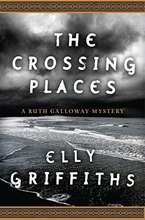 The Crossing Places (abridged audiobook) by Elly Griffiths