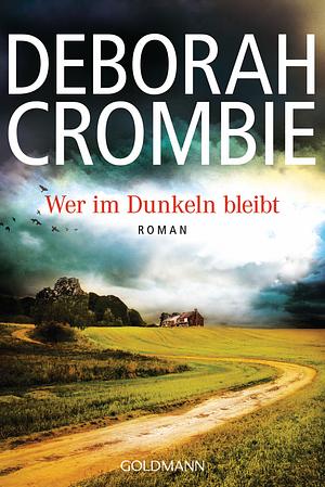 Wer im Dunkeln bleibt: Roman by Deborah Crombie