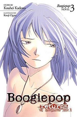 Boogiepop Returns: VS Imaginator Part 2 (Light Novel 3) (Boogiepop by Kōhei Kadono, Kouji Ogata