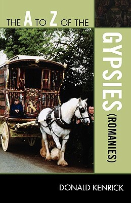 The A to Z of the Gypsies (Romanies) by Donald Kenrick