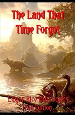 The Land That Time Forgot Illustrated by Edgar Rice Burroughs