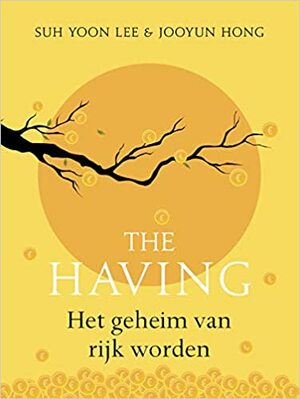 The Having: Het geheim van rijk worden by Jooyun Hong, Suh Yoon Lee