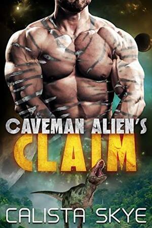 Caveman Alien's Claim by Calista Skye