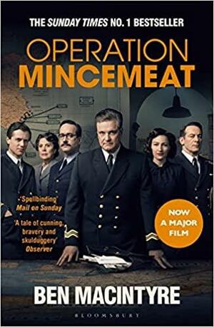 Operation Mincemeat: The True Spy Story that Changed the Course of World War II by Ben Macintyre