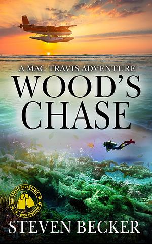 Wood's Chase: Action and Adventure in the Florida Keys by Steven Becker, Steven Becker