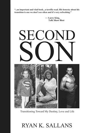 Second Son: Transitioning Toward My Destiny, Love and Life by Ryan K. Sallans