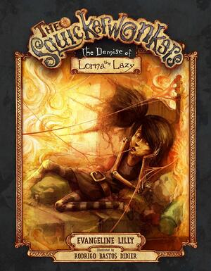 The Squickerwonkers, ACT 2: The Demise of Lorna the Lazy by Rodrigo Bastos Didier, Evangeline Lilly