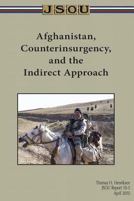 Afghanistan, Counterinsurgency, and the Indirect Approach by Joint Special Operations University Pres, Thomas Henriksen