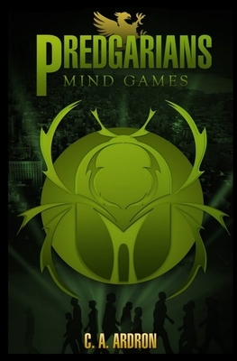 Predgarians: Mind Games by C. a. Ardron