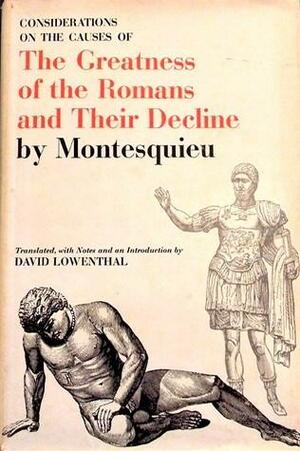 Considerations on the causes of the Greatness of the Romans and Their Decline by Montesquieu