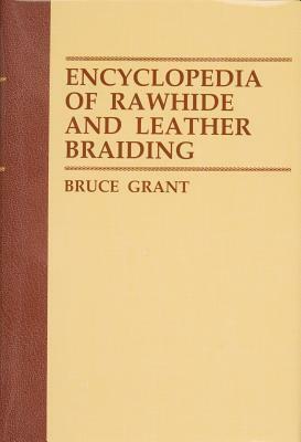 Encyclopedia of Rawhide and Leather Braiding by Bruce Grant