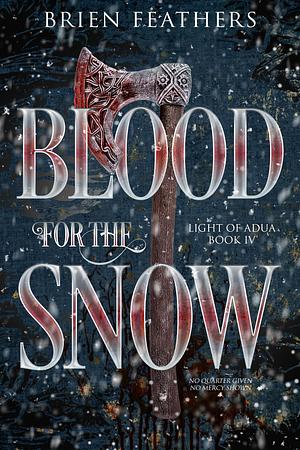 Blood for the Snow by Brien Feathers, Brien Feathers