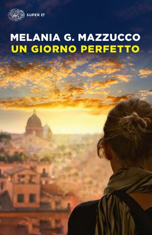 Un giorno perfetto by Melania G. Mazzucco