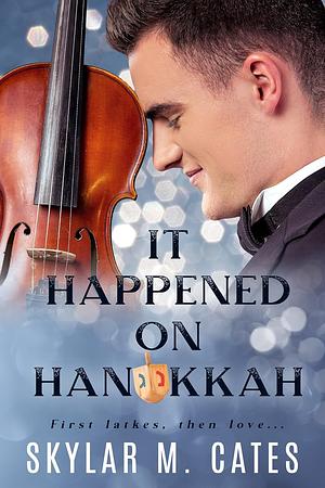 It Happened on Hanukkah by Skylar M. Cates