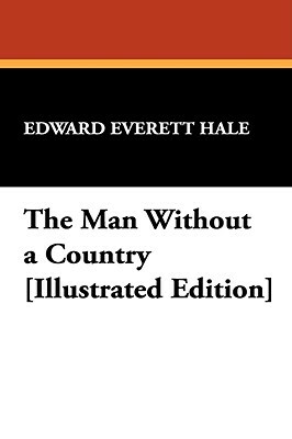 The Man Without a Country [Illustrated Edition] by Edward Everett Hale