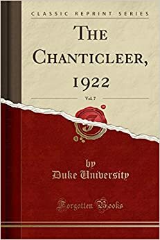 The Chanticleer, 1922, Vol. 7 (Classic Reprint) by NC - USA), Duke University (Durham