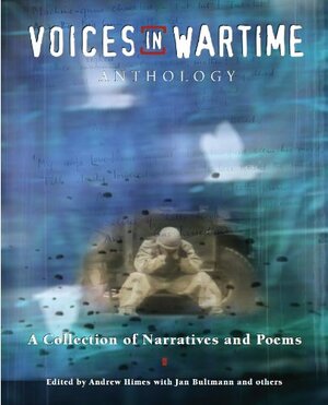 Voices in Wartime Anthology by Chris Abani, Alix Wilber, Chris Hedges, Sinan Antoon, Emily Warn, Rachel Bentham, Jon Stallworthy, Jonathan Shay