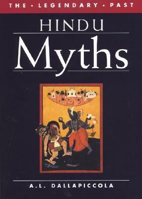 Hindu Myths (Legendary Past Series by Anna L. Dallapiccola