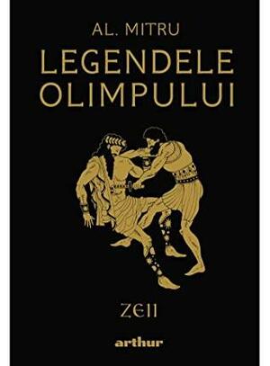 Legendele Olimpului: Zeii | ediție ilustrată by Alexandru Mitru