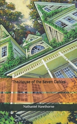 The House of the Seven Gables by Nathaniel Hawthorne