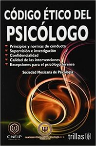 Código ético del psicólogo by Sociedad Mexicana de Psicología A.C.