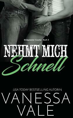 Nehmt Mich Schnell by Vanessa Vale