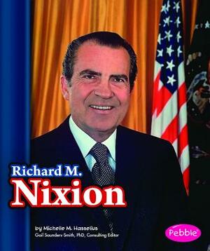 Richard M. Nixon by Michelle M. Hasselius