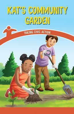 Kat's Community Garden: Taking Civic Action by Corina Jeffries