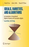 Ideals, Varieties, and Algorithms: An Introduction to Computational Algebraic Geometry and Commutative Algebra by David A. Cox, John B. Little, Donal O'Shea