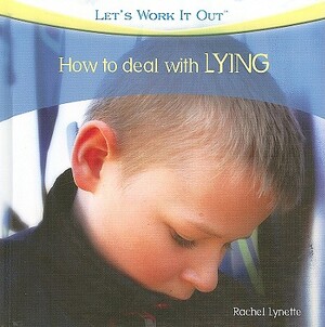 How to Deal with Lying by Rachel Lynette