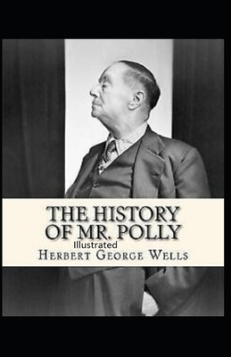 The History of Mr Polly Illustrated by H.G. Wells