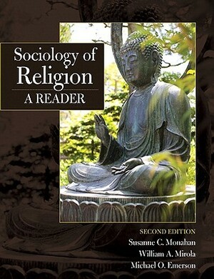Sociology of Religion: A Reader by William A. Mirola, Susanne C. Monahan, Michael O. Emerson