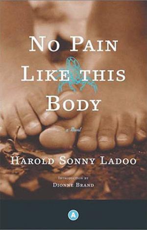 No Pain Like This Body by Monique Roffey, Harold Sonny Ladoo