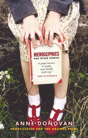 Hieroglyphics and Other Stories by Anne Donovan