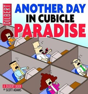 Another Day in Cubicle Paradise by Scott Adams