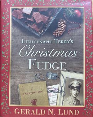 Lieutenant Terry's Christmas Fudge by Gerald N. Lund