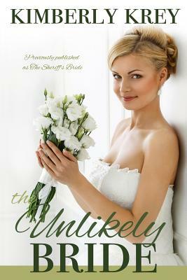 The Unlikely Bride: A Sweet Country Romance by Kimberly Krey