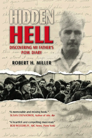 Hidden Hell: Discovering My Father's P.O.W. Diary by Robert H. Miller