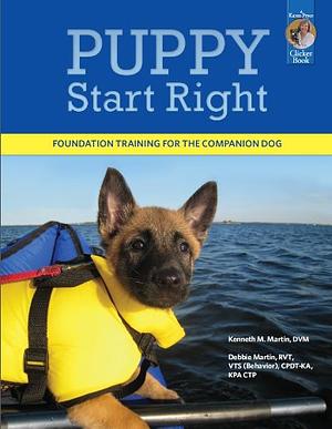 Puppy Start Right: Foundation Training for the Companion Dog by Debbie Martin, Kenneth M. Martin